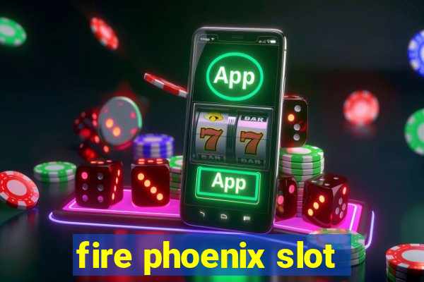 fire phoenix slot