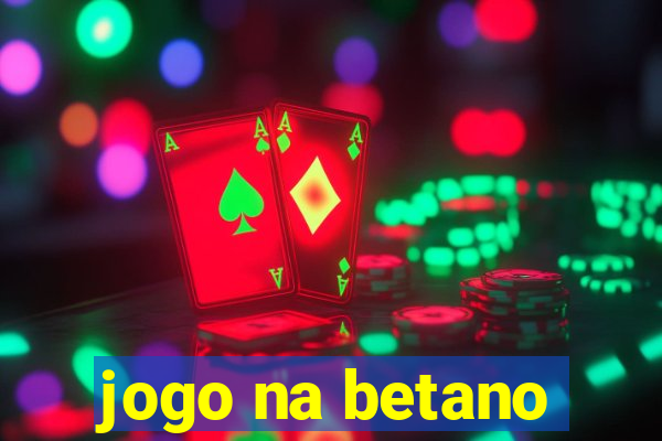 jogo na betano