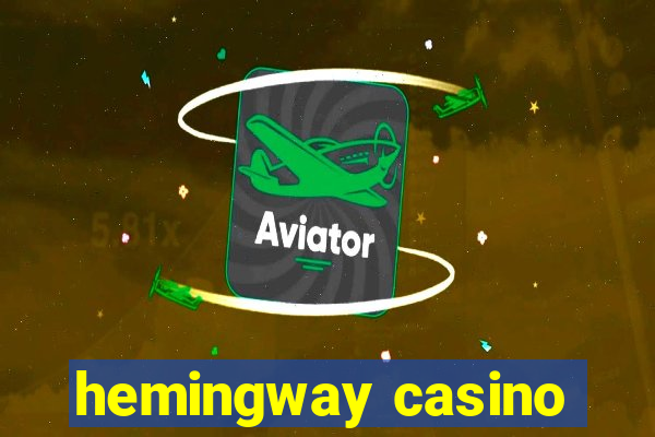 hemingway casino