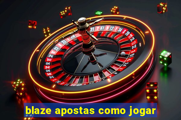 blaze apostas como jogar