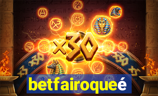 betfairoqueé