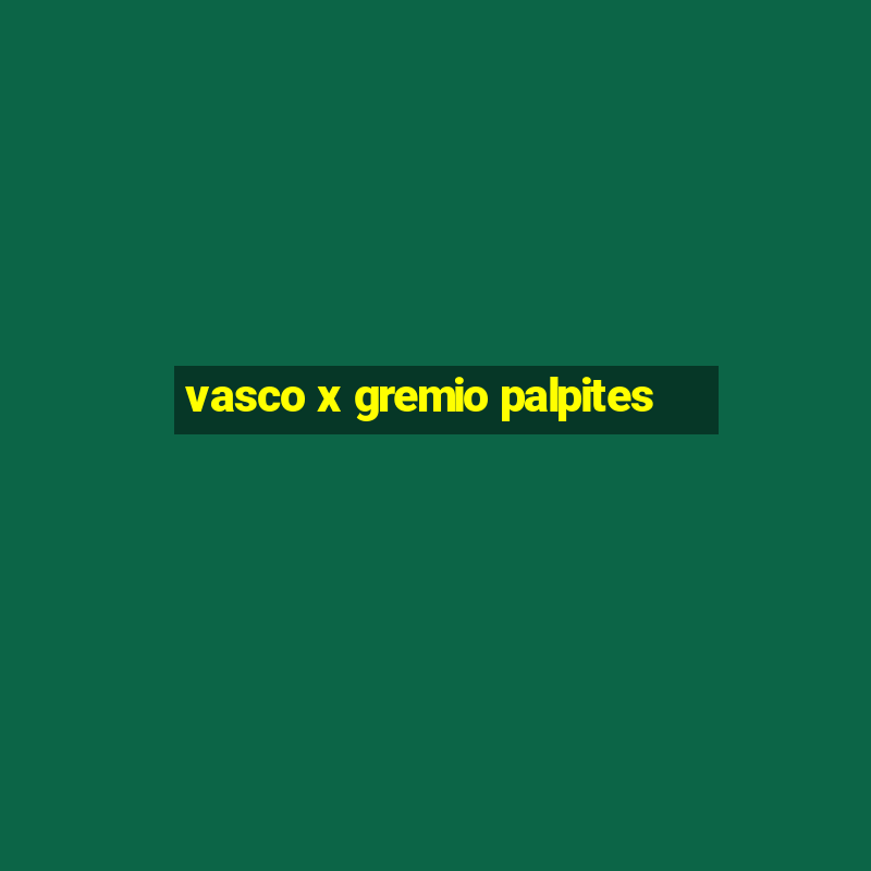 vasco x gremio palpites