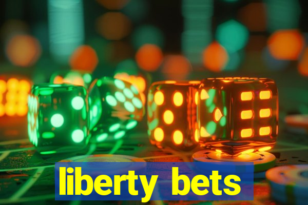 liberty bets