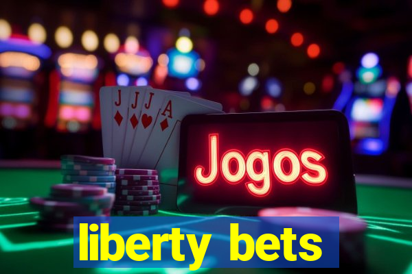 liberty bets