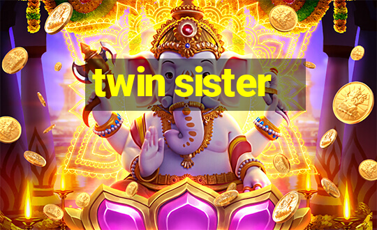 twin sister