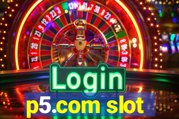 p5.com slot