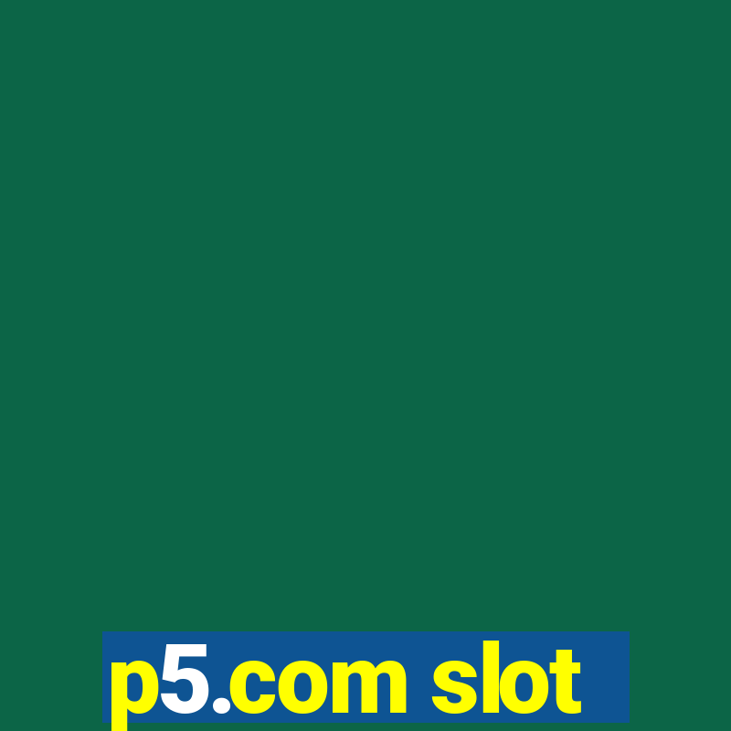 p5.com slot