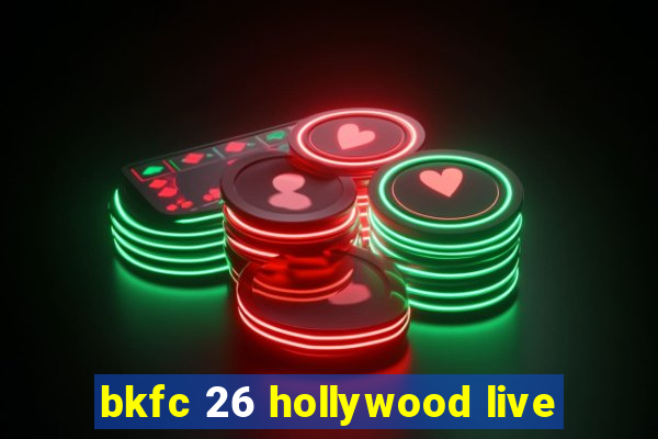 bkfc 26 hollywood live