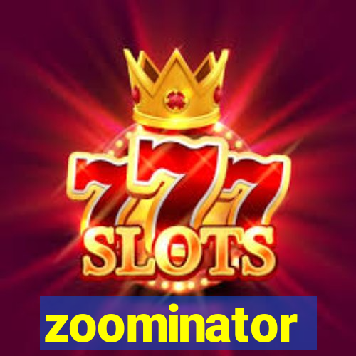 zoominator