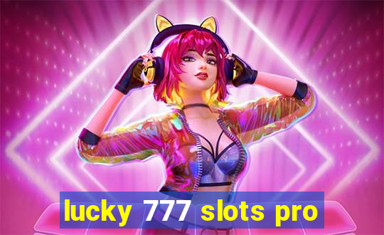 lucky 777 slots pro