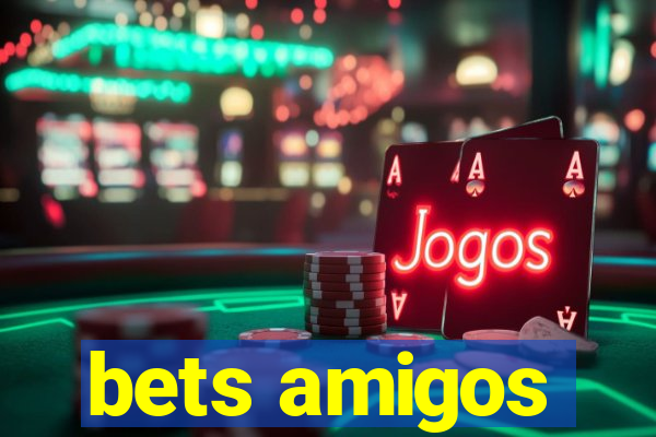 bets amigos