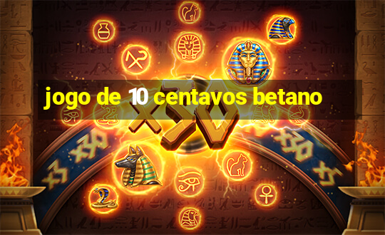 jogo de 10 centavos betano