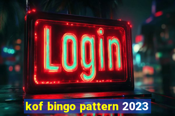 kof bingo pattern 2023