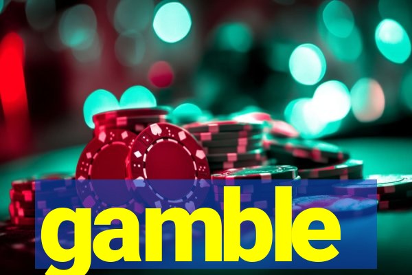 gamble