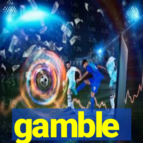 gamble