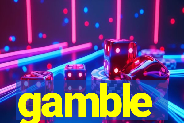 gamble