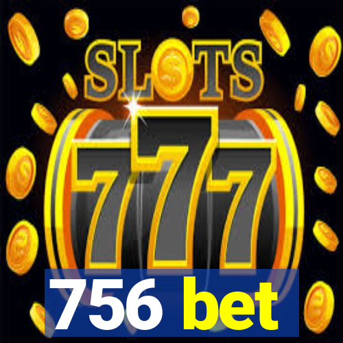 756 bet