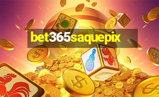 bet365saquepix