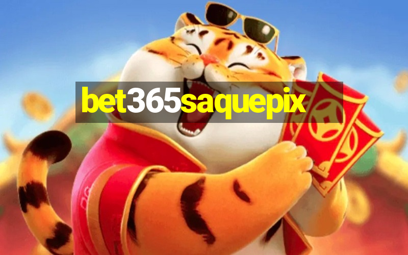 bet365saquepix