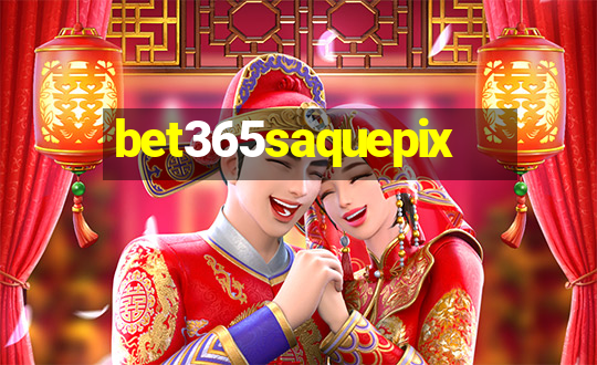 bet365saquepix