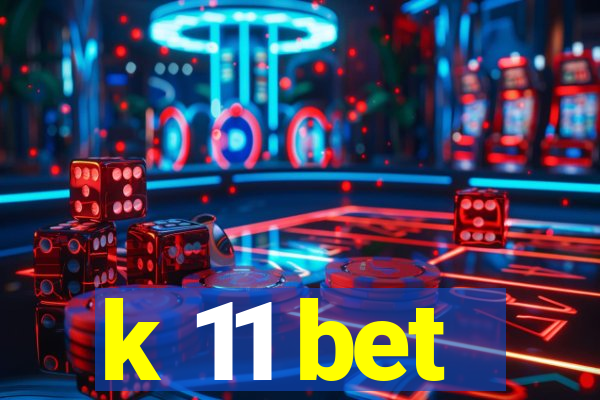 k 11 bet