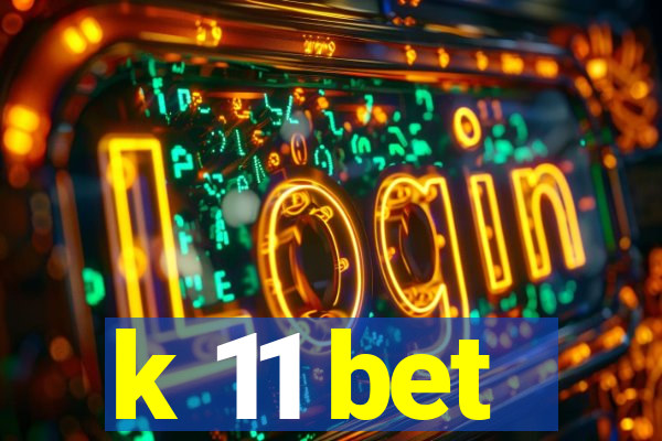 k 11 bet