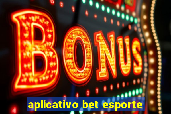 aplicativo bet esporte