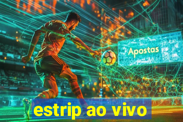 estrip ao vivo