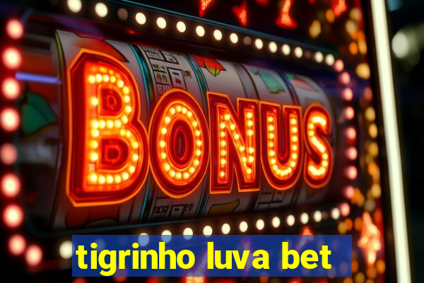 tigrinho luva bet