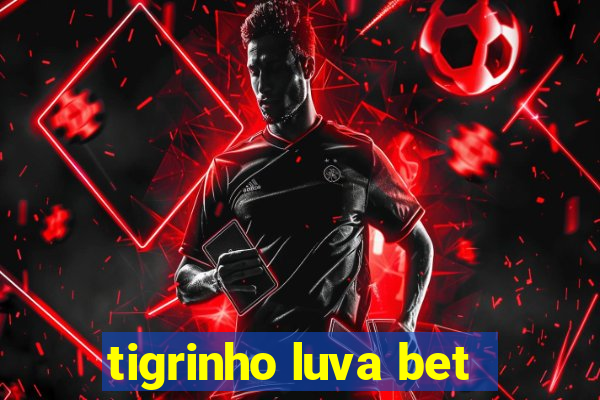 tigrinho luva bet