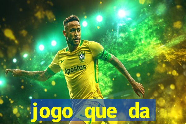 jogo que da dinheiro de gra?a