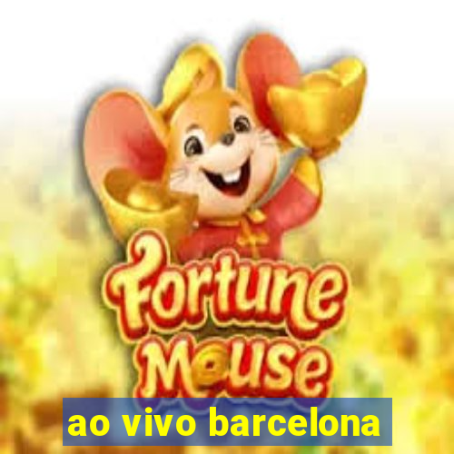 ao vivo barcelona