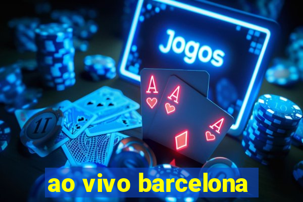 ao vivo barcelona