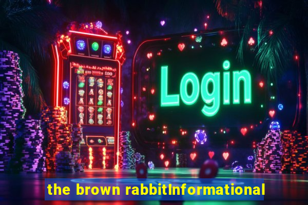 the brown rabbitInformational