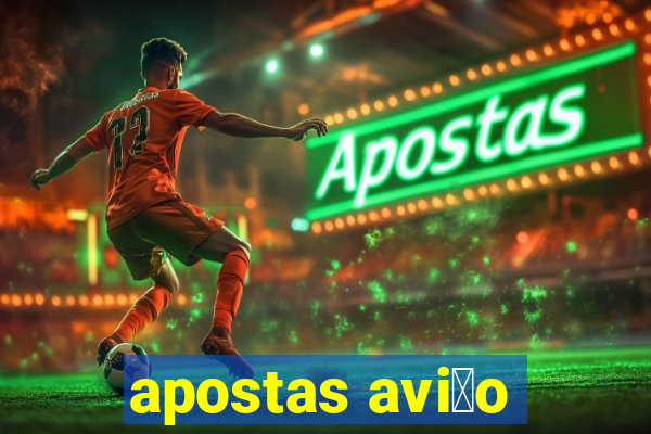 apostas avi茫o