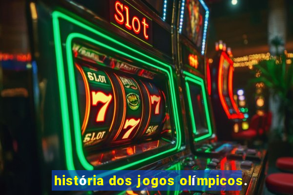 história dos jogos olímpicos.