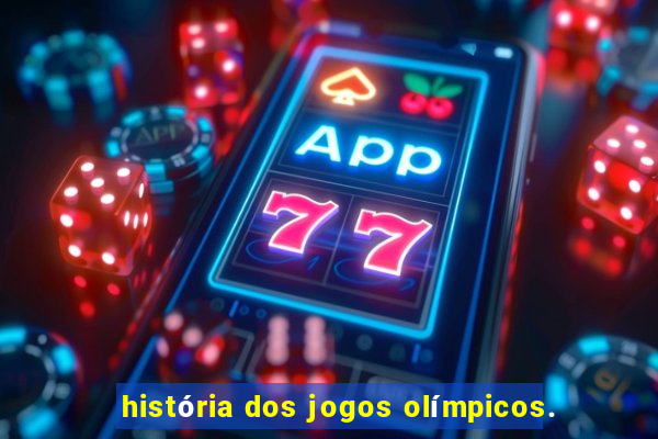 história dos jogos olímpicos.