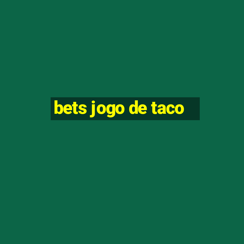 bets jogo de taco