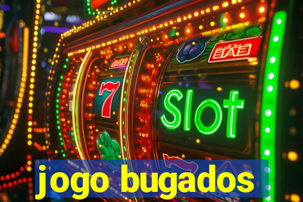 jogo bugados