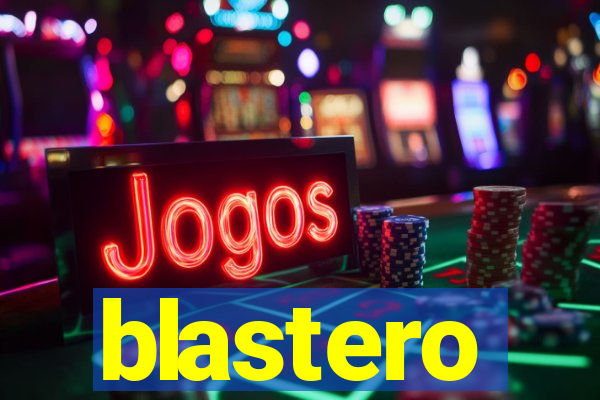 blastero