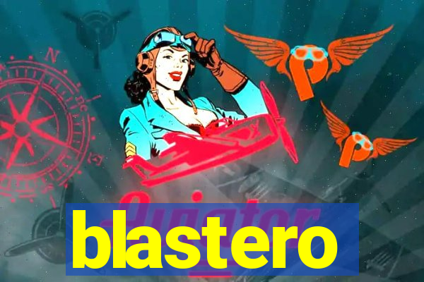 blastero