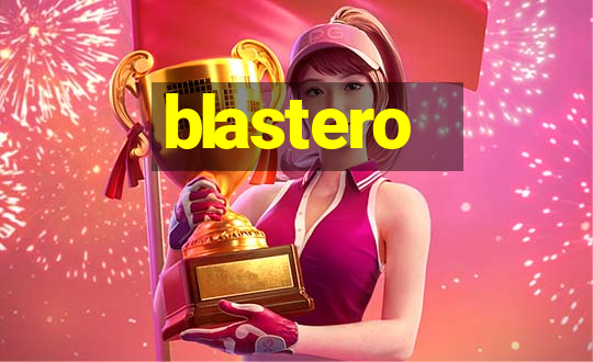 blastero