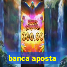 banca aposta