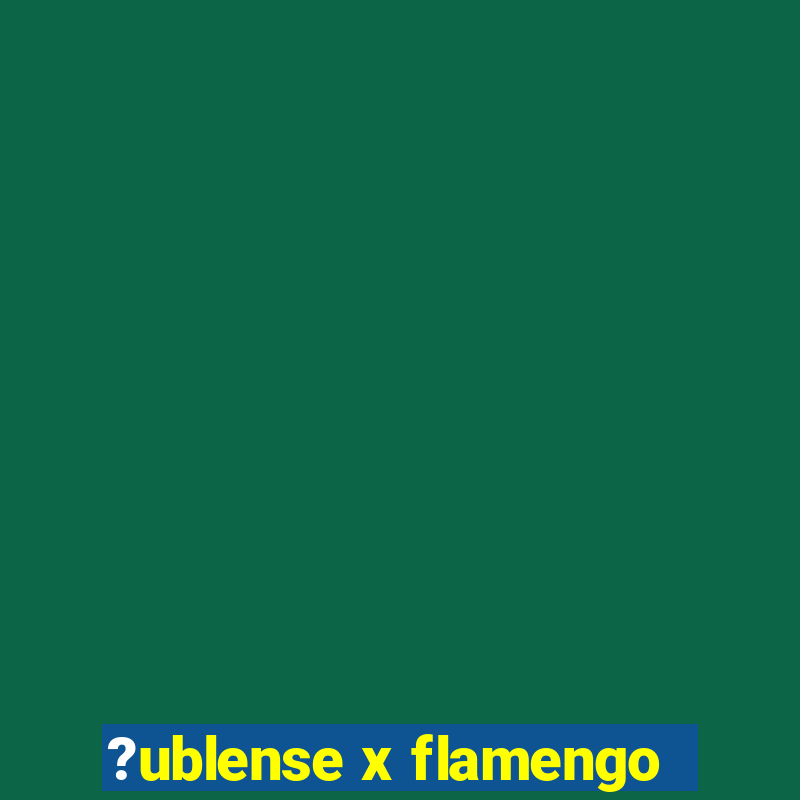 ?ublense x flamengo