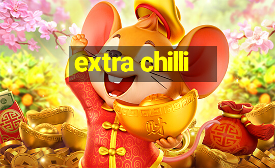 extra chilli