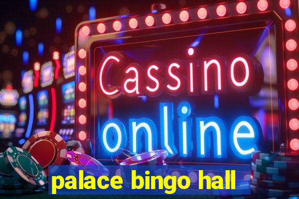 palace bingo hall