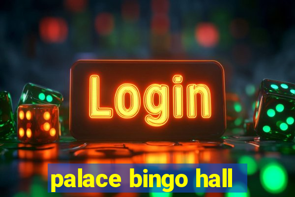 palace bingo hall