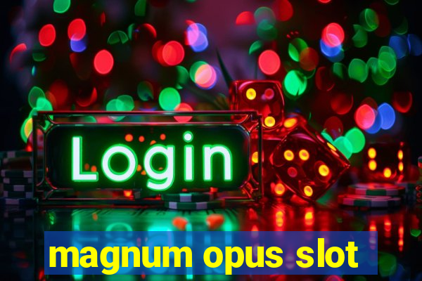 magnum opus slot