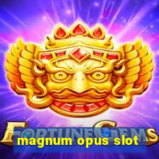 magnum opus slot