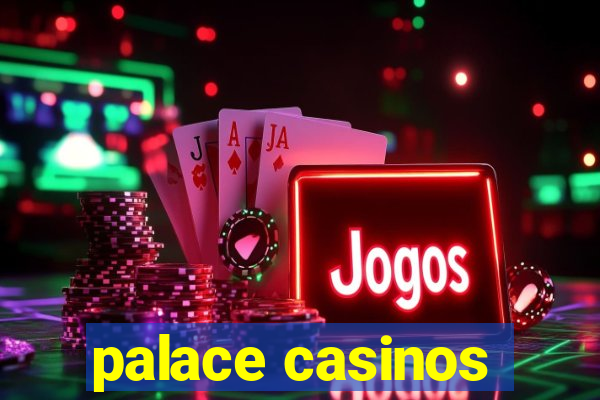 palace casinos